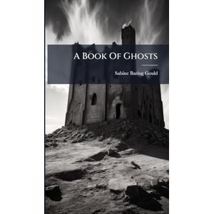 Baring-Gould, Sabine A Book Of Ghosts Baring-Gould, Sabine A Book Of Ghosts