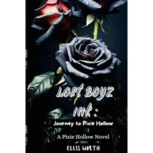 Worth, Ellis Lost Boyz Ink: Journey to Pixie Hollow (A Pixie Hollow Novel): A Why Choose Peter Pan Reimagined Dark Academia New Adult Hockey Mafia Curvy Romance Worth, Ellis Lost Boyz Ink: Journey to Pixie Hollow (A Pixie Hollow Novel): A Why Choose Peter Pan Reimagined Dark Academia New Adult Hockey Mafia Curvy Romance