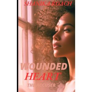 Roach, Shanika Wounded Heart: The Accuser Roach, Shanika Wounded Heart: The Accuser