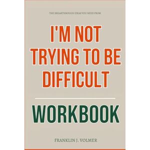 J. Volmer, Franklin The Breakthrough Ideas You Need from I’m Not Trying To Be Difficult Workbook: How to Execute Drew Nieporent’s Real-World Playbook for Navigating ... and Giving the Customer What They Really Want J. Volmer, Franklin The Breakthrough Ideas You Need from I’m Not Trying To Be Difficult Workbook: How to Execute Drew Nieporent’s Real-World Playbook for Navigating ... and Giving the Customer What They Really Want