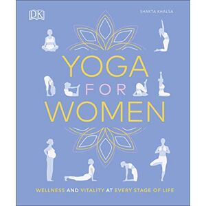 Reed, Lana April Yoga for Women: Wellness and Vitality at Every Stage of Life Reed, Lana April Yoga for Women: Wellness and Vitality at Every Stage of Life
