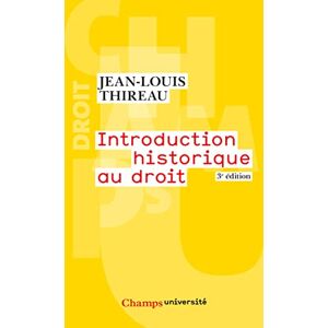 Thireau, Jean-Louis Introduction historique au droit Thireau, Jean-Louis Introduction historique au droit