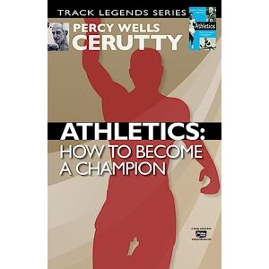 Cerutty, Percy Wells Athletics: How to become a champion: Volume 1 (Classic Revival) Cerutty, Percy Wells Athletics: How to become a champion: Volume 1 (Classic Revival)