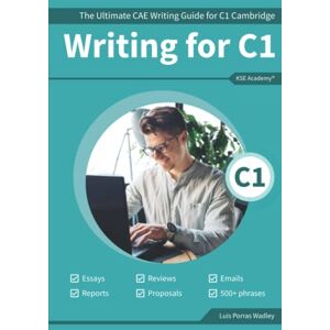 Porras Wadley, Luis Writing C1: The Ultimate CAE Writing Guide for C1 Cambridge (Guías de Writing para Exámenes de Cambridge) Porras Wadley, Luis Writing C1: The Ultimate CAE Writing Guide for C1 Cambridge (Guías de Writing para Exámenes de Cambridge)