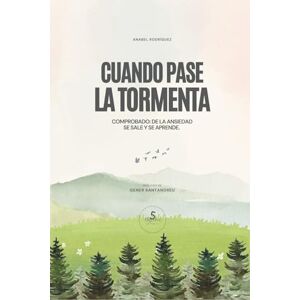Rodríguez, Sra. Anabel Cuando pase la tormenta: Confirmado: de la ansiedad se sale y se aprendre Rodríguez, Sra. Anabel Cuando pase la tormenta: Confirmado: de la ansiedad se sale y se aprendre