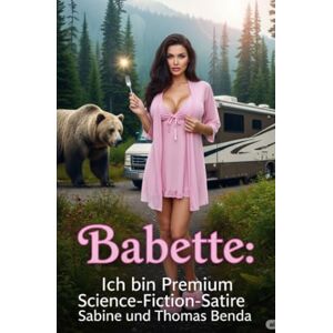 Benda, Sabine und Thomas Babette: Ich bin Premium: Eine Science-Fiction-Komödie mit der liebenswerten Babette, die so ihre ganz eigene Meinung über die Menschen hat. Benda, Sabine und Thomas Babette: Ich bin Premium: Eine Science-Fiction-Komödie mit der liebenswerten Babette, die so ihre ganz eigene Meinung über die Menschen hat.