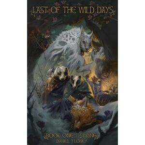 Loney, Daniel J The Last of the Wild Days Volume One: In a twisted reflection of our own natural world where herbivorous Foragers live in fear of the carnivorous ... in an epic, dark fantasy series begins... Loney, Daniel J The Last of the Wild Days Volume One: In a twisted reflection of our own natural world where herbivorous Foragers live in fear of the carnivorous ... in an epic, dark fantasy series begins...