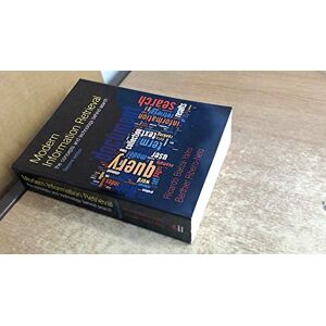 Baeza-Yates, Ricardo Modern Information Retrieval: The Concepts and Technology behind Search Baeza-Yates, Ricardo Modern Information Retrieval: The Concepts and Technology behind Search