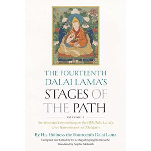 Dalai Lama, His Holiness the The Fourteenth Dalai Lama's Stages of the Path, Volume 2: An Annotated Commentary on the Fifth Dalai Lama's Oral Transmission of Mañjusri Dalai Lama, His Holiness the The Fourteenth Dalai Lama's Stages of the Path, Volume 2: An Annotated Commentary on the Fifth Dalai Lama's Oral Transmission of Mañjusri