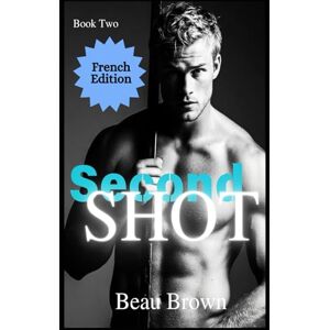 Brown, Beau Second Shot: Gay MM hockey romance 2 PRINT (Hockey Bros MM Romance FRENCH) Brown, Beau Second Shot: Gay MM hockey romance 2 PRINT (Hockey Bros MM Romance FRENCH)
