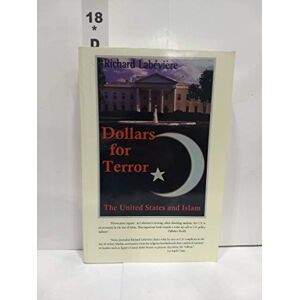 Labeviere, Richard Dollars For Terror: The United States and Islam: Unveiling the Financial Networks Behind Terrorism Labeviere, Richard Dollars For Terror: The United States and Islam: Unveiling the Financial Networks Behind Terrorism