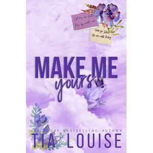 Louise, Tia Make Me Yours: A Stand-Alone Single Dad Romantic Comedy.: 2 (Believe in Love) Louise, Tia Make Me Yours: A Stand-Alone Single Dad Romantic Comedy.: 2 (Believe in Love)