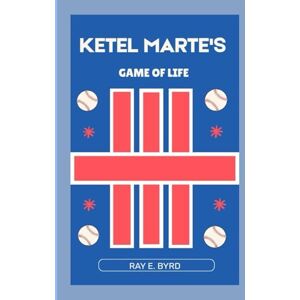 E. Byrd, Ray KETEL MARTE'S: GAME OF LIFE E. Byrd, Ray KETEL MARTE'S: GAME OF LIFE