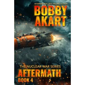 Akart, Bobby Aftermath 4: A Nuclear War Survival Thriller Akart, Bobby Aftermath 4: A Nuclear War Survival Thriller