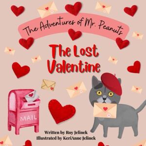 Jelinek, KeriAnne N. The Lost Valentine: The Adventures of Mr. Peanuts Jelinek, KeriAnne N. The Lost Valentine: The Adventures of Mr. Peanuts