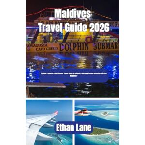 Lane, Ethan Maldives Travel Guide 2026: Explore Paradise: The Ultimate Travel Guide to Islands, Culture & Ocean Adventures in the Maldives” Lane, Ethan Maldives Travel Guide 2026: Explore Paradise: The Ultimate Travel Guide to Islands, Culture & Ocean Adventures in the Maldives”