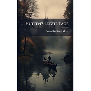 Meyer, Conrad Ferdinand Hutten's letzte Tage Meyer, Conrad Ferdinand Hutten's letzte Tage