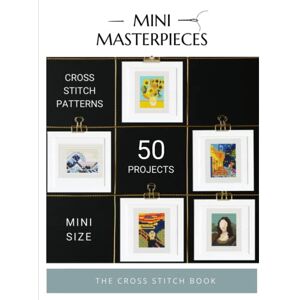 Pico, Gaby Mini Masterpieces The cross stitch book: 50 mini cross stitch patterns Pico, Gaby Mini Masterpieces The cross stitch book: 50 mini cross stitch patterns