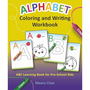 Chan, Meenu Alphabet Coloring and Writing Workbook: ABC Learning book for Pre-School Kids Chan, Meenu Alphabet Coloring and Writing Workbook: ABC Learning book for Pre-School Kids