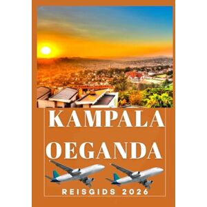 Birham, Helen KAMPALA OEGANDA Reisgids 2026 (AFRICA COUNTRIES UPDATED LOW BUDGET TRAVEL GUIDE (ENGLISH, GERMAN, ITALIAN, FRENCH, JAPANESE, SPANISH, DUTCH, POLISH)) Birham, Helen KAMPALA OEGANDA Reisgids 2026 (AFRICA COUNTRIES UPDATED LOW BUDGET TRAVEL GUIDE (ENGLISH, GERMAN, ITALIAN, FRENCH, JAPANESE, SPANISH, DUTCH, POLISH))