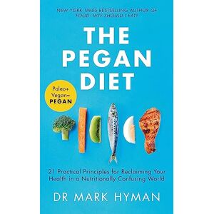 Hyman, Dr Mark The Pegan Diet: 21 Practical Principles for Reclaiming Your Health in a Nutritionally Confusing World Hyman, Dr Mark The Pegan Diet: 21 Practical Principles for Reclaiming Your Health in a Nutritionally Confusing World