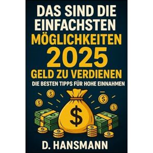 Hansmann, Deniz „Das sind die einfachsten Möglichkeiten 2025 Geld zu verdienen“: Wenn Erinnerung zur Frequenz wird (NEXT LEVEL 2025 Geld verdienen mit KI & Zero-Budget-Methoden) Hansmann, Deniz „Das sind die einfachsten Möglichkeiten 2025 Geld zu verdienen“: Wenn Erinnerung zur Frequenz wird (NEXT LEVEL 2025 Geld verdienen mit KI & Zero-Budget-Methoden)