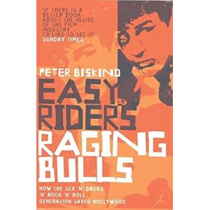 Biskind, Peter Easy Riders, Raging Bulls Biskind, Peter Easy Riders, Raging Bulls