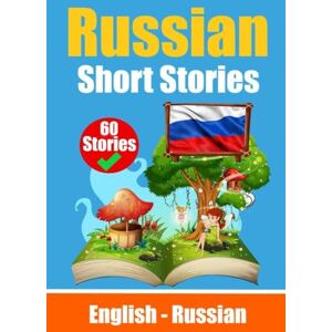 de Haan, Auke Short Stories in Russian English and Russian Short Stories Side by Side: Learn the Russian Language Through Short Stories Suitable for Children de Haan, Auke Short Stories in Russian English and Russian Short Stories Side by Side: Learn the Russian Language Through Short Stories Suitable for Children