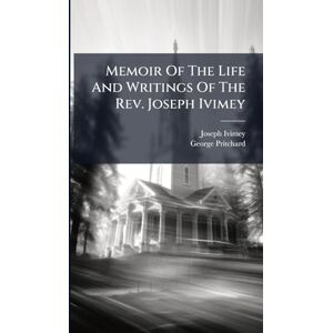 Ivimey, Joseph Memoir Of The Life And Writings Of The Rev. Joseph Ivimey Ivimey, Joseph Memoir Of The Life And Writings Of The Rev. Joseph Ivimey