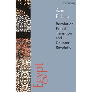 Bishara, Azmi Egypt: Revolution, Failed Transition and Counter-Revolution Bishara, Azmi Egypt: Revolution, Failed Transition and Counter-Revolution
