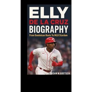 W. GOETSCH, SUSAN ELLY DE LA CRUZ BIOGRAPHY: From Dominican Roots To MLB Stardom W. GOETSCH, SUSAN ELLY DE LA CRUZ BIOGRAPHY: From Dominican Roots To MLB Stardom