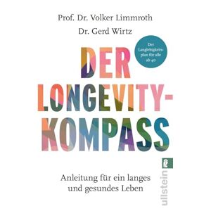 Limmroth, Volker Der Longevity-Kompass: Anleitung für ein langes und gesundes Leben Der Langlebigkeitsplan für alle ab 40: Wie wir nicht nur länger leben, sondern dabei auch gesund und glücklich bleiben. Limmroth, Volker Der Longevity-Kompass: Anleitung für ein langes und gesundes Leben Der Langlebigkeitsplan für alle ab 40: Wie wir nicht nur länger leben, sondern dabei auch gesund und glücklich bleiben.