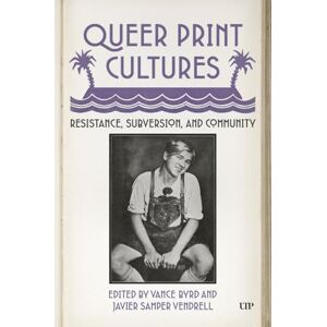 Samper Vendrell, Javier Queer Print Cultures: Resistance, Subversion, and Community (Studies in Book and Print Culture) Samper Vendrell, Javier Queer Print Cultures: Resistance, Subversion, and Community (Studies in Book and Print Culture)