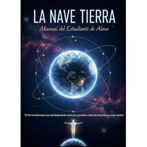 Alarte Duart, Jose Maria La Nave Tierra/ Manual del Estudiante de Alma Alarte Duart, Jose Maria La Nave Tierra/ Manual del Estudiante de Alma