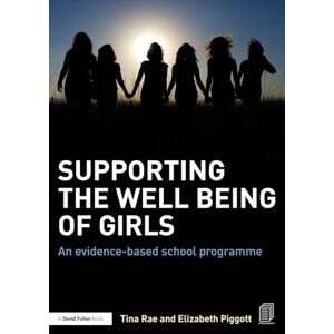 Rae, Tina Supporting the Well Being of Girls: An evidence-based school programme Rae, Tina Supporting the Well Being of Girls: An evidence-based school programme