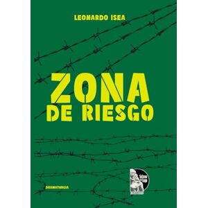 Isea, Leonardo Zona de riesgo: Obra de teatro caribeña sobre guerrilla, guerra fría y un encuentro entre enemigos en una base militar aislada Isea, Leonardo Zona de riesgo: Obra de teatro caribeña sobre guerrilla, guerra fría y un encuentro entre enemigos en una base militar aislada