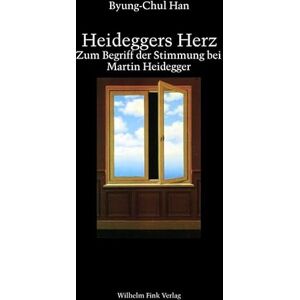 Han, Byung-Chul Heideggers Herz: Zum Begriff der Stimmung bei Martin Heidegger Han, Byung-Chul Heideggers Herz: Zum Begriff der Stimmung bei Martin Heidegger
