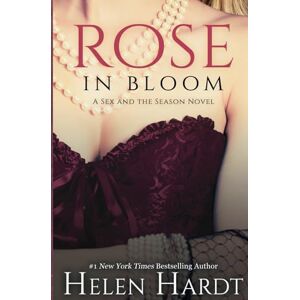 Hardt, Helen Rose in Bloom: Sex and the Season Two Hardt, Helen Rose in Bloom: Sex and the Season Two