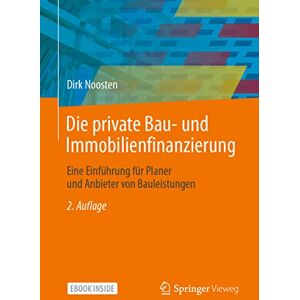 Noosten, Dirk Die private Bau- und Immobilienfinanzierung: Eine Einführung für Planer und Anbieter von Bauleistungen Noosten, Dirk Die private Bau- und Immobilienfinanzierung: Eine Einführung für Planer und Anbieter von Bauleistungen