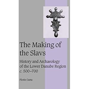Curta, Florin The Making of the Slavs: History and Archaeology of the Lower Danube Region, c. 500-700: 52 (Cambridge Studies in Medieval Life and Thought: Fourth Series, Series Number 52) Curta, Florin The Making of the Slavs: History and Archaeology of the Lower Danube Region, c. 500-700: 52 (Cambridge Studies in Medieval Life and Thought: Fourth Series, Series Number 52)