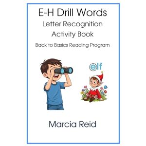Reid, Marcia E-H Drill Words: Letter Recognition Activity Book (1a Letter Recognition Activity) Reid, Marcia E-H Drill Words: Letter Recognition Activity Book (1a Letter Recognition Activity)