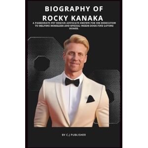 PUBLISHER, C.J ROCKY KANAKA: Biography of a passionate pet rescue advocate PUBLISHER, C.J ROCKY KANAKA: Biography of a passionate pet rescue advocate
