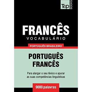 Taranov, Andrey Vocabulário Português Brasileiro-Francês 9000 palavras: 80 (Brazilian Portuguese Collection) Taranov, Andrey Vocabulário Português Brasileiro-Francês 9000 palavras: 80 (Brazilian Portuguese Collection)