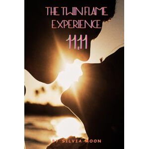 Moon, Silvia The Twin Flame Experience 11:11: All You Need to Know (Beginner Twin Flames) Moon, Silvia The Twin Flame Experience 11:11: All You Need to Know (Beginner Twin Flames)