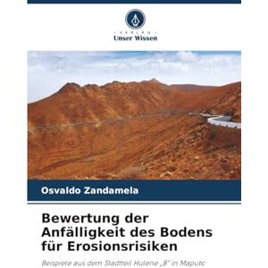 Zandamela, Osvaldo Bewertung der Anfälligkeit des Bodens für Erosionsrisiken: Beispiele aus dem Stadtteil Hulene „B” in Maputo Zandamela, Osvaldo Bewertung der Anfälligkeit des Bodens für Erosionsrisiken: Beispiele aus dem Stadtteil Hulene „B” in Maputo