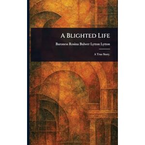 Lytton Bar, Rosina Bulwer Lytton A Blighted Life Lytton Bar, Rosina Bulwer Lytton A Blighted Life