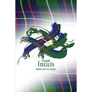 Publishing, Tangled Tartan Clan Inglis Scotland A Daily Motivational Journal By Tangled Tartan: Ruled Notebook with Daily Inspirational Quotes and A Unique Tangled Tartan Scottish Clan Cover. Publishing, Tangled Tartan Clan Inglis Scotland A Daily Motivational Journal By Tangled Tartan: Ruled Notebook with Daily Inspirational Quotes and A Unique Tangled Tartan Scottish Clan Cover.