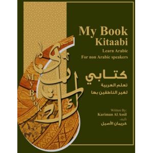 Al Assil, Kariman My Book (Kitaabi) Learn Arabic: for non Arabic Speakers Al Assil, Kariman My Book (Kitaabi) Learn Arabic: for non Arabic Speakers