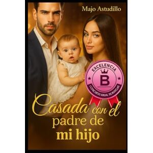 Astudillo, María José Casada con el padre de mi hijo.: Primer tomo. Astudillo, María José Casada con el padre de mi hijo.: Primer tomo.