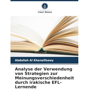 Al Khanaifsawy, Abdullah Analyse der Verwendung von Strategien zur Meinungsverschiedenheit durch irakische EFL-Lernende Al Khanaifsawy, Abdullah Analyse der Verwendung von Strategien zur Meinungsverschiedenheit durch irakische EFL-Lernende